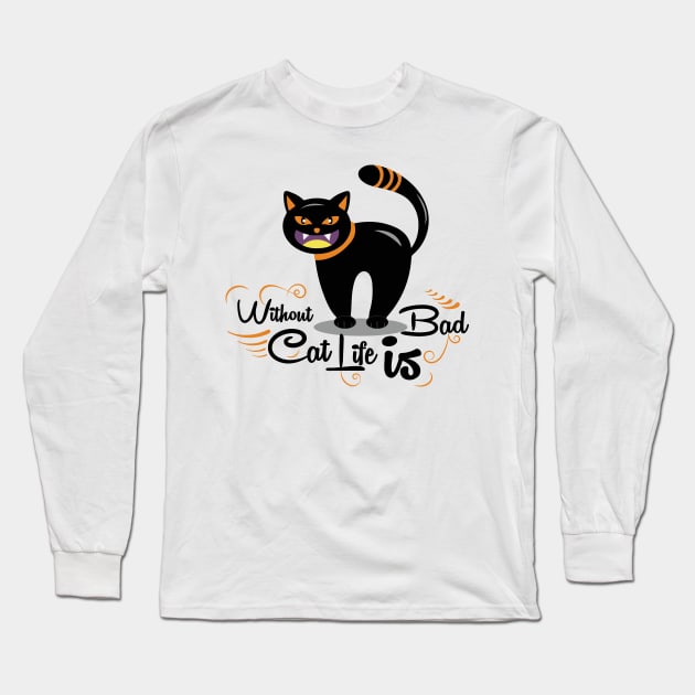 without cat life is bad Long Sleeve T-Shirt by gurvindersohi3